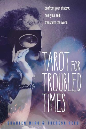Cover image for Tarot for Troubled Times: Confront Your Shadow, Heal Your Self, Transform the World