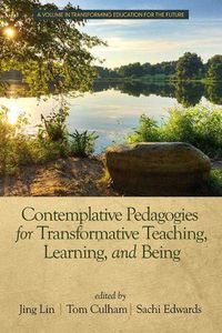 Cover image for Contemplative Pedagogies for Transformative Teaching, Learning, and Being