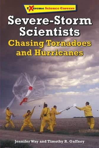 Severe-Storm Scientists: Chasing Tornadoes and Hurricanes