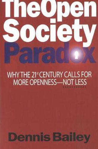 Cover image for The Open Society Paradox: Why the Twenty-First Century Calls for More Openness-Not Less