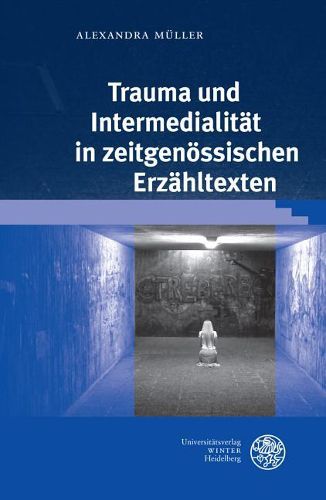 Cover image for Trauma Und Intermedialitat in Zeitgenossischen Erzahltexten
