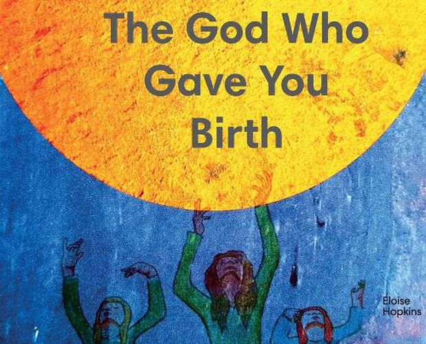 Cover image for The God Who Gave You Birth