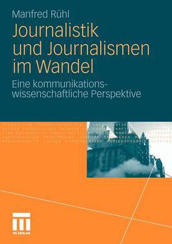 Cover image for Journalistik Und Journalismen Im Wandel: Eine Kommunikationswissenschaftliche Perspektive