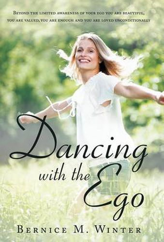 Cover image for Dancing with the Ego: Beyond the Limited Awareness of Your Ego You Are Beautiful, You Are Valued, You Are Enough and You Are Loved Unconditi