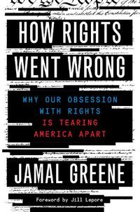 Cover image for How Rights Went Wrong: Why Our Obsession with Rights Is Tearing America Apart