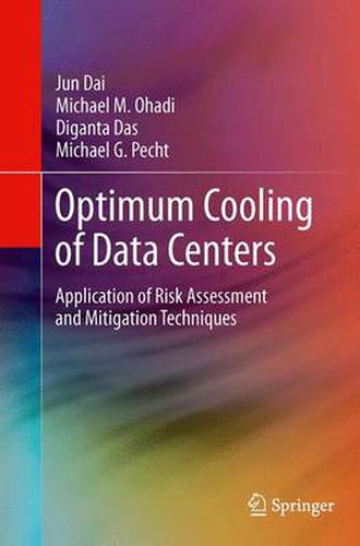 Cover image for Optimum Cooling of Data Centers: Application of Risk Assessment and Mitigation Techniques