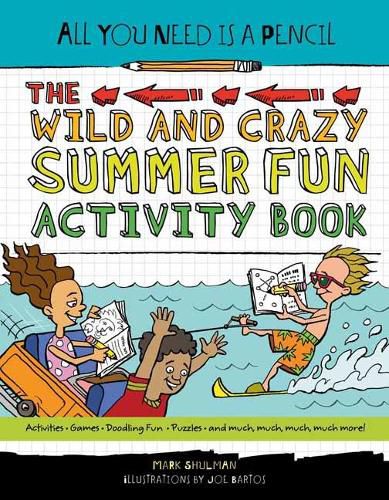 Cover image for All You Need Is a Pencil: The Wild and Crazy Summer Fun Activity Book