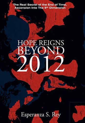 Cover image for Hope Reigns - Beyond 2012: The Real Secret of the End of Time, Ascension Into the 5th Dimension