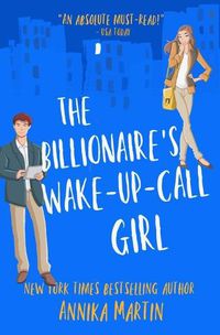 Cover image for The Billionaire's Wake-Up-Call Girl: An enemies-to-lovers romantic comedy