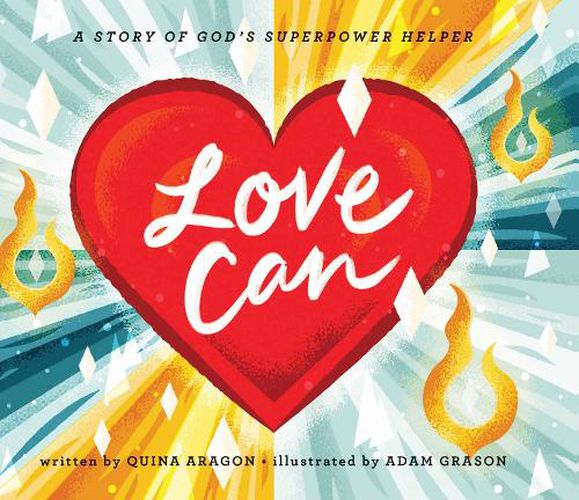 Cover image for Love Can: A Story of God's Superpower Helper