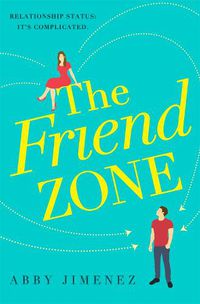 Cover image for The Friend Zone: the most hilarious and heartbreaking romantic comedy