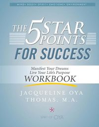 Cover image for The 5 Star Points for Sucess - Workbook: Manifest Your Dreams, Live Your Life's Purpose