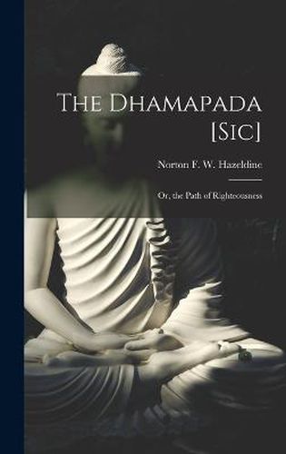 Cover image for The Dhamapada [Sic]