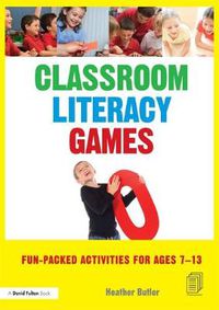 Cover image for Classroom Literacy Games: Fun-packed activities for ages 7-13