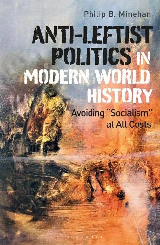 Cover image for Anti-Leftist Politics in Modern World History: Avoiding 'Socialism' at All Costs