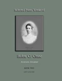 Cover image for Selected Piano Works of Helen C. Crane - Book Two - Advanced: American composer