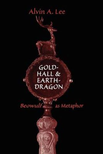 Cover image for Gold-Hall and Earth-Dragon: 'Beowulf' as Metaphor