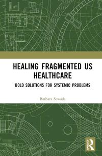 Cover image for Healing Fragmented US Healthcare