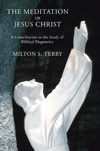 Cover image for Mediation of Jesus Christ: A Contribution to the Study of Biblical Dogmatics