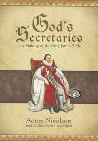 Cover image for God's Secretaries: The Making of the King James Bible