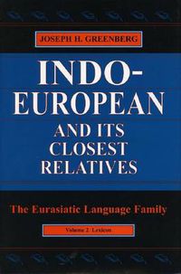 Cover image for Indo-European and Its Closest Relatives: The Eurasiatic Language Family, Volume 2, Lexicon