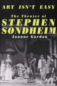 Cover image for Art isn't Easy: The Theater of Stephen Sondheim