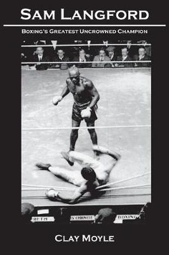 Cover image for Sam Langford: Boxing's Greatest Uncrowned Champion