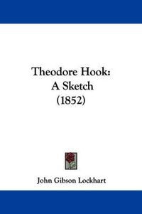 Cover image for Theodore Hook: A Sketch (1852)
