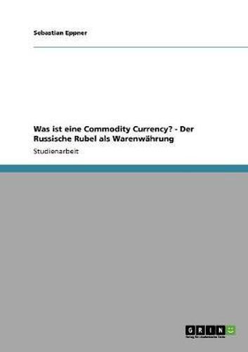Cover image for Was Ist Eine Commodity Currency? - Der Russische Rubel ALS Warenwahrung