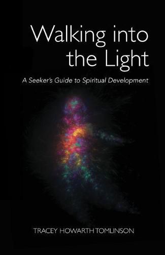 Cover image for Walking into the Light: A Seeker's Guide to Spiritual Development