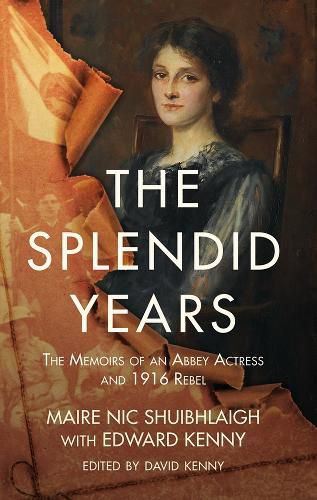 The Splendid Years: The Memoirs of an Abbey Actress and 1916 Rebel