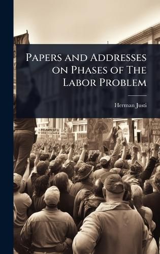 Cover image for Papers and Addresses on Phases of The Labor Problem