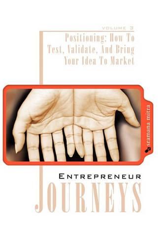 Cover image for Entrepreneur Journeys: Positioning: How To Test, Validate, And Bring Your Idea To Market
