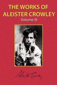 Cover image for The Works of Aleister Crowley Vol. 3