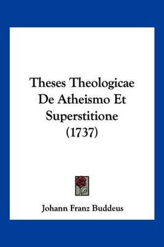 Cover image for Theses Theologicae de Atheismo Et Superstitione (1737)