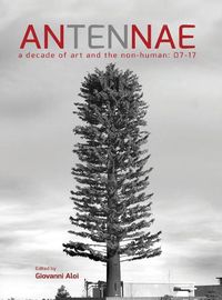 Cover image for Antennae 10: A Decade of Art and the Non-Human 07-17