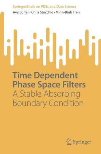 Cover image for Time Dependent Phase Space Filters: A Stable Absorbing Boundary Condition