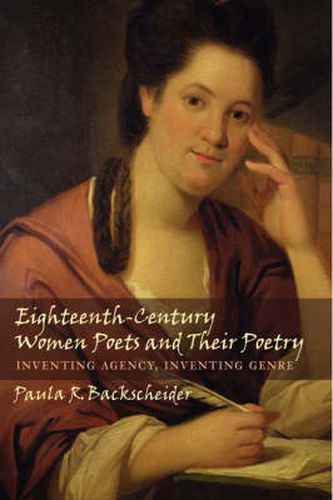 Cover image for Eighteenth-century Women Poets and Their Poetry: Inventing Agency, Inventing Genre