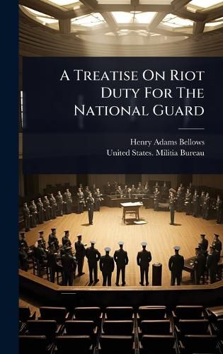Cover image for A Treatise On Riot Duty For The National Guard