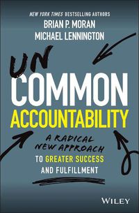 Cover image for Uncommon Accountability: A Radical New Approach To Greater Success and Fulfillment