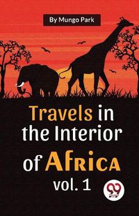 Cover image for Travels in the Interior of Africa