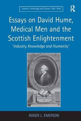 Cover image for Essays on David Hume, Medical Men and the Scottish Enlightenment: 'Industry, Knowledge and Humanity