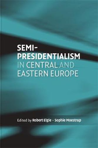 Cover image for Semi-presidentialism in Central and Eastern Europe