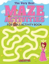 Cover image for The Very Best Maze Activities for Girls Activity Book