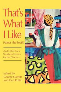 Cover image for That's What I Like (About the South): And Other New Southern Stories for the Nineties