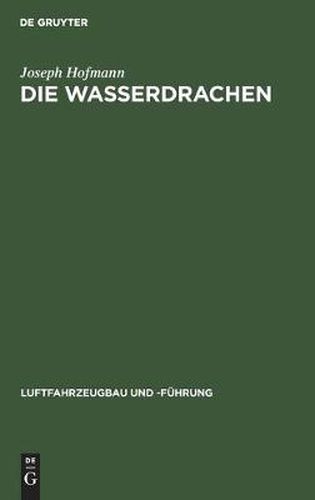 Cover image for Die Wasserdrachen: Ein Beitrag Zur Baulichen Entwicklung Der Flugmaschine