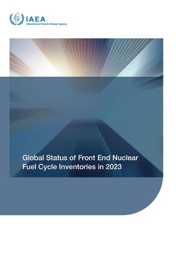 Cover image for Global Status of Front End Nuclear Fuel Cycle Inventories in 2023