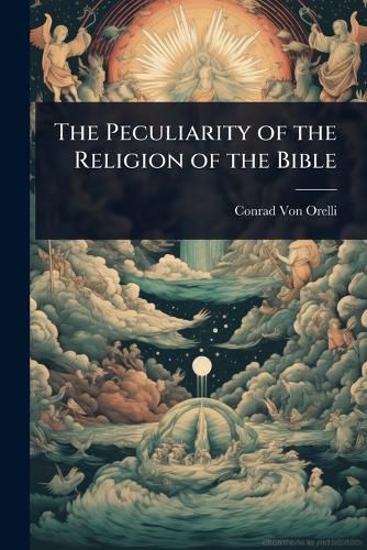 Cover image for The Peculiarity of the Religion of the Bible