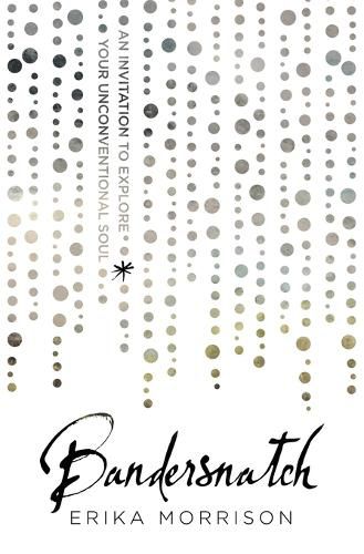 Cover image for Bandersnatch: An Invitation to Explore Your Unconventional Soul
