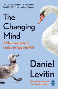 Cover image for The Changing Mind: A Neuroscientist's Guide to Ageing Well